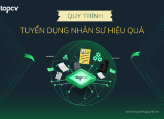 9 bước trong quy trình tuyển dụng nhân sự hiệu quả, tối ưu cho Doanh Nghiệp quy-trinh-tuyen-dung-nhan-su-topcv