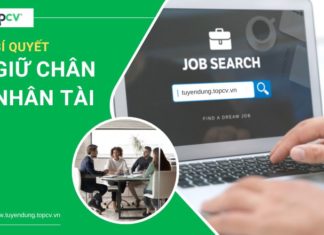 Cách giữ chân nhân tài mà không phải doanh nghiệp nào cũng biết bi-quyet-giu-chan-nhan-tai-topcv