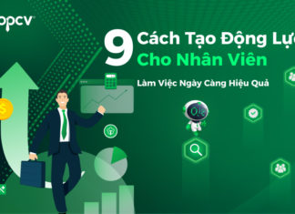 9 cách tạo động lực cho nhân viên làm việc ngày càng hiệu quả cách tạo động lực cho nhân viên làm việc hiệu quả