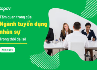 Tầm quan trọng của ngành tuyển dụng nhân sự trong thời đại số nganh-tuyen-dung-nhan-su-topcv