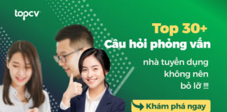 Top 30+ câu hỏi phỏng vấn mà nhà tuyển dụng không nên bỏ lỡ Bộ câu hỏi phỏng vấn