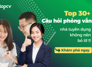 Top 30+ câu hỏi phỏng vấn mà nhà tuyển dụng không nên bỏ lỡ Bộ câu hỏi phỏng vấn