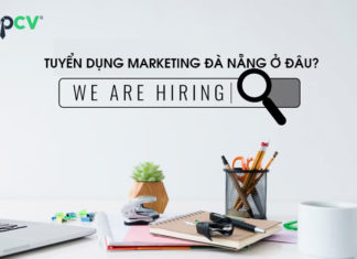 Tuyển dụng marketing Đà Nẵng ở đâu để tiếp cận ứng viên tốt? Tuyển dụng marketing Đà Nẵng ở đâu để tiếp cận nguồn ứng viên tốt