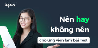 Nên hay không nên cho ứng viên làm bài test trước khi phỏng vấn? Nên hay không nên cho ứng viên làm bài test trước khi phỏng vấnNên hay không nên cho ứng viên làm bài test trước khi phỏng vấn
