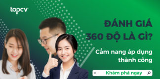 Đánh giá 360 độ là gì? Cẩm nang áp dụng thành công 360 độ Đánh giá 360 độ là gì? Cẩm nang áp dụng thành công 360 độ