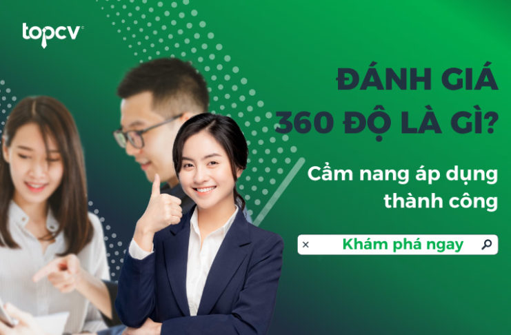 Đánh giá 360 độ là gì? Cẩm nang áp dụng thành công 360 độ Đánh giá 360 độ là gì? Cẩm nang áp dụng thành công 360 độ