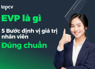 EVP là gì? 5 Bước định vị giá trị nhân viên đúng chuẩn EVP là gì? 5 Bước định vị giá trị nhân viên đúng chuẩn