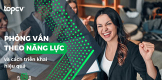 Phỏng vấn theo năng lực là gì? Cách triển khai phỏng vấn hiệu quả Phỏng vấn theo năng lực là gì? Cách triển khai phỏng vấn hiệu quả