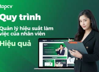 Quy trình quản lý hiệu suất làm việc của nhân viên hiệu quả Quy trình quản lý hiệu suất làm việc của nhân viên hiệu quả