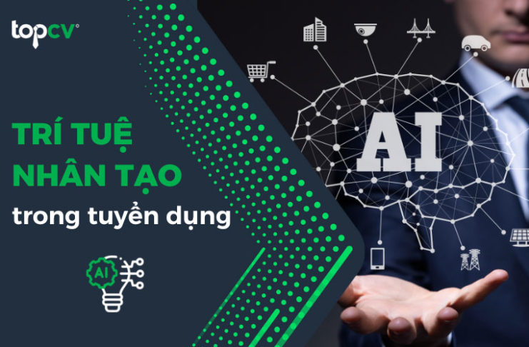 Trí Tuệ Nhân Tạo Trong Tuyển Dụng: Cuộc Cách Mạng Nhân Sự Thời Đại Số Trí tuệ nhân tạo trong tuyển dụng - Xu hướng mới của thời đại số