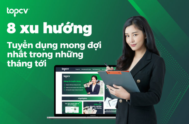 8 Xu hướng tuyển dụng mong đợi nhất trong những tháng tới 2023 8 Xu hướng tuyển dụng mong đợi nhất trong những tháng tới