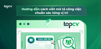 Hướng dẫn cách viết mô tả công việc chuẩn xác từng vị trí cach-viet-mo-ta-cong-viec-cho-tung-vi-tri-topcv