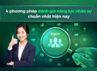 Phân tích 4 phương pháp đánh giá năng lực nhân sự chuẩn hiện nay phương pháp đánh giá năng lực nhân sự chuẩn hiện nay