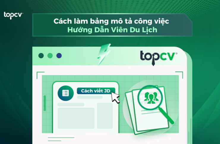 Cách làm bảng mô tả công việc hướng dẫn viên du lịch chi tiết Cách làm bảng mô tả công việc hướng dẫn viên du lịch chi tiết