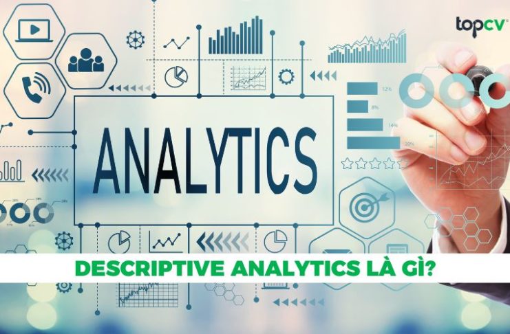 Phân tích mô tả – Descriptive Analytics | Thông tin từ A – Z Descriptive Analytics