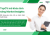 TopCV mở khóa tính năng Market Insights – Mở rộng góc nhìn, tối ưu hành trình tuyển dụng TopCV mở khóa tính năng Market Insights - Mở rộng góc nhìn, tối ưu hành trình tuyển dụng