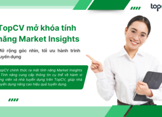 TopCV mở khóa tính năng Market Insights – Mở rộng góc nhìn, tối ưu hành trình tuyển dụng TopCV mở khóa tính năng Market Insights - Mở rộng góc nhìn, tối ưu hành trình tuyển dụng