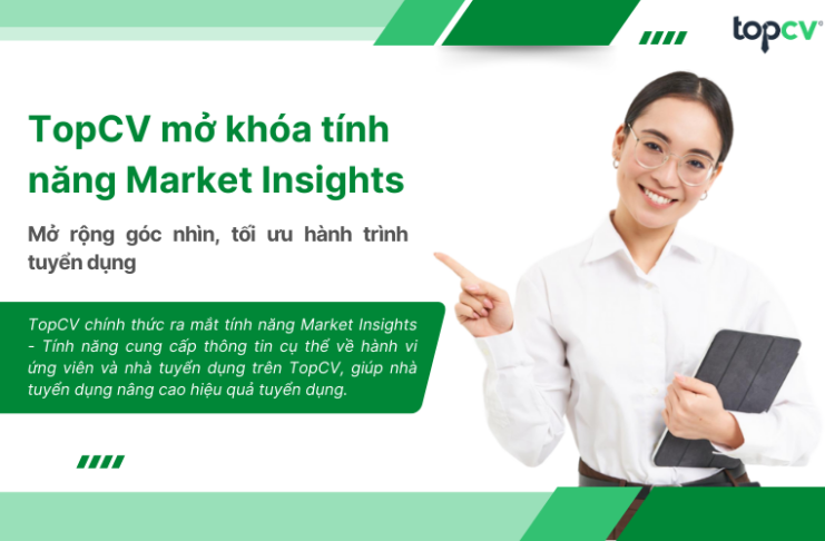TopCV mở khóa tính năng Market Insights – Mở rộng góc nhìn, tối ưu hành trình tuyển dụng TopCV mở khóa tính năng Market Insights - Mở rộng góc nhìn, tối ưu hành trình tuyển dụng