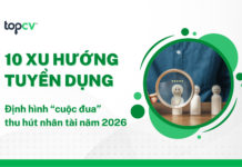 10 xu hướng tuyển dụng định hình “cuộc đua” thu hút nhân tài năm 2026 Xu hướng tuyển dụng 2026